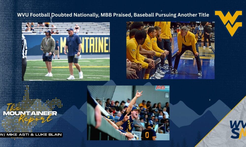 Mountaineer Report on WVU Football Doubted, Basketball Praised, Baseball Hot